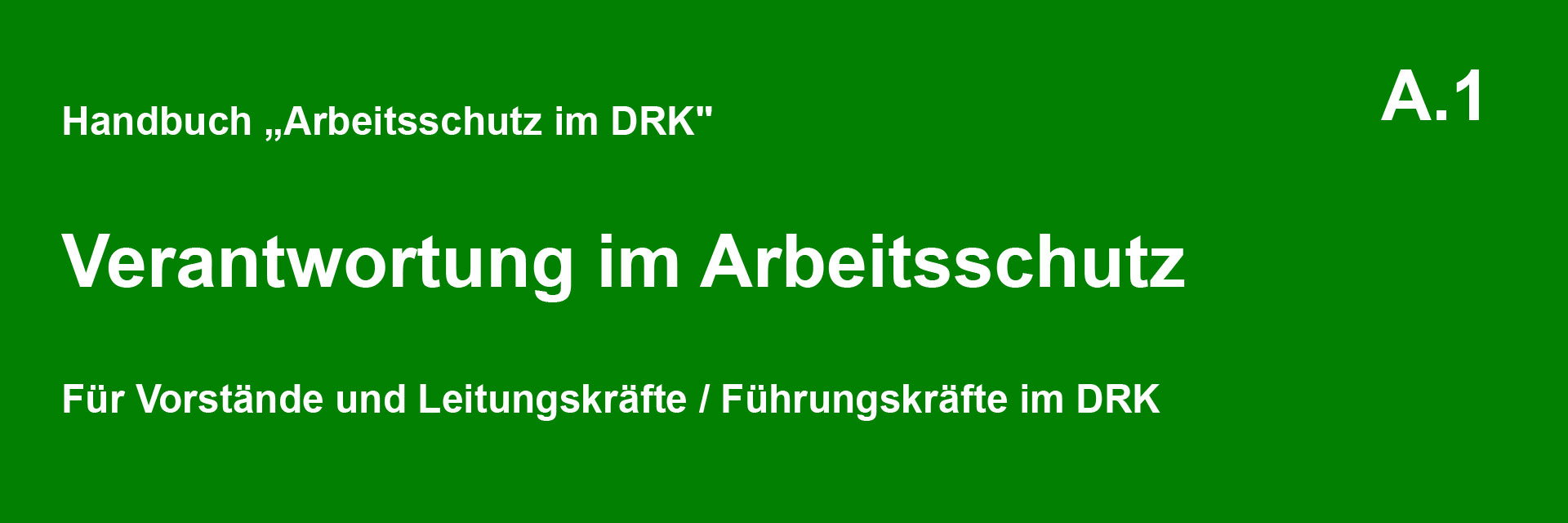 Handbuch „Arbeitsschutz im DRK" Module A.1: Verantwortung im Arbeitsschutz