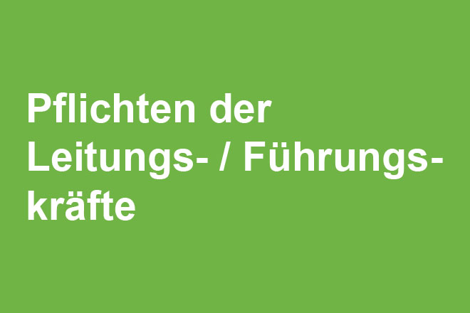 Pflichten der Leitungskräfte / Führungskräfte