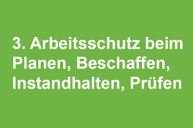 Arbeitsschutz beim Planen, Beschaffen, Instandhalten, Prüfen