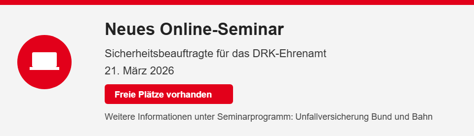 Neues Online-Seminar Sicherheitsbeauftragte für das DRK-Ehrenamt am 21. März 2026 Neues Online-Seminar Sicherheitsbeauftragte für das DRK-Ehrenamt am 21. März 2026.